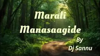 Marali Manasaagide | New Kannada Song | Dj Sannu