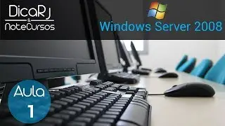 Criando um Servidor - Windows Server 2008 - Aula 01