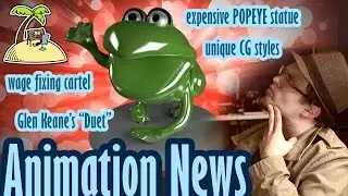 Animation News: Wage fixing cartel, CG styles, expensive Popeye, Glen Keane's 