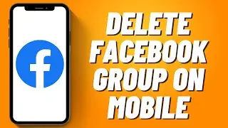 How to Delete Facebook Group on Mobile (2023)