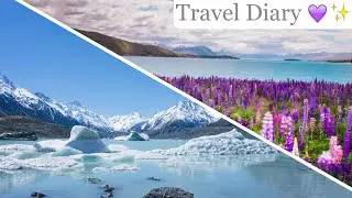 New Zealand's Melting Glaciers + Travel Diary