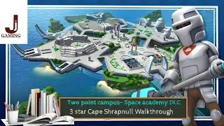 Two point campus Space academy Cape Shrapnull 3 star walkthrough Galactic domination Achievement