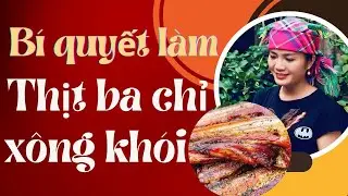 Bí quyết làm thịt ba chỉ xông khói tây bắc thơm ngon hấp dẫn | Kha Hạnh