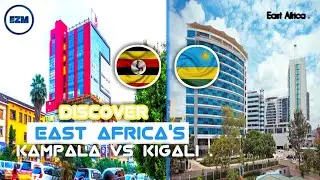 Kampala V𝐬 Kigali | City Comparison 2021 @ezmexplores
