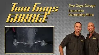 Проблемы с перегревом проводов | Two Guys Garage