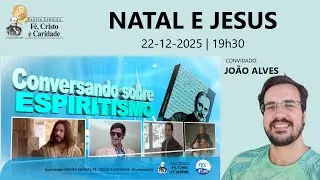 Conversando Sobre Espiritismo: Com João Alves