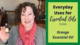 How to use Orange Essential Oil &bull; Everyday uses for Essential Oils Collab