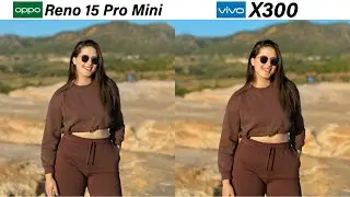 Oppo Reno 15 Pro Mini vs Vivo X300 Camera Test Comparison