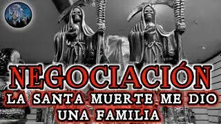 LA NEGOCIACIÓN, LA SANTA MUERTE ME DIO UNA FAMILIA | HISTORIAS Y RELATOS DE TERROR