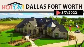Hot On! Homes in DALLAS FORT WORTH TEXAS! (Air Date:8/7/22)