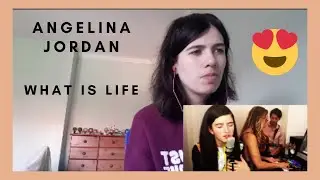 REACTION: Angelina Jordan - What Is Life (Acoustic)