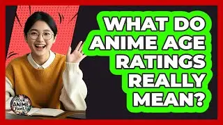 What Do Anime Age Ratings Really Mean?