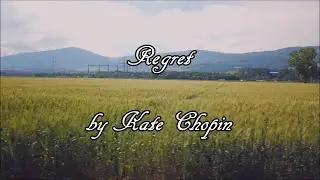 Regret by Kate Chopin || Gentle Bean Reading