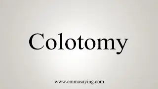 How To Say Colotomy