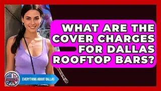 What Are The Cover Charges For Dallas Rooftop Bars? - Everything About Dallas