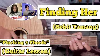 Finding Her (Mashup) - Sobit Tamang | Guitar Lesson | Plucking & Chords |