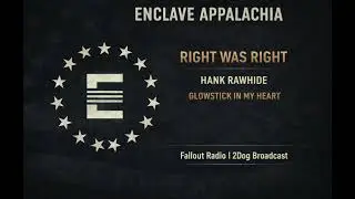 7. Right was Right &ndash; Enclave [Americana] Fallout Radio | 2Dog Broadcast