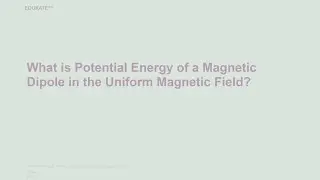 What is Potential Energy of a Magnetic Dipole in the Uniform Magnetic Field?