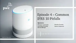 Ep1: Common IFRS 10 Pitfalls(PwC Podcast)