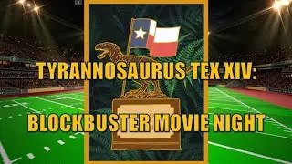 Tyrannosaurus Tex XIV: BLOCKBUSTER Movie Night Week 7 Recap