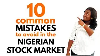 Common Mistakes to Avoid in the Nigerian Stock Market