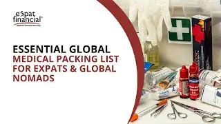 Essential Global Medical Packing List for Expats