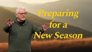 Pray: Preparing for a New Season  | Dan Sneed
