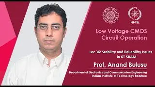 Lec 36: Stability and Reliability Issues in 6T SRAM