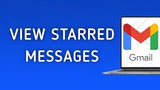 How To View Starred Messages In Gmail On PC (New Update)