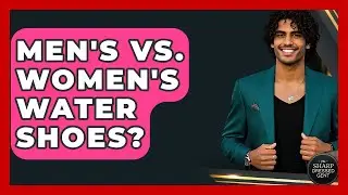 Men's Vs. Women's Water Shoes? - The Sharp Dressed Gent