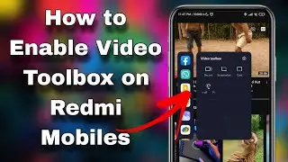 How To Enable Video Toolbox On MI/Redmi Mobile