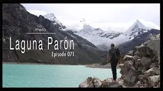Adventure Travel Peru - Laguna Par&oacute;n with Friends (Tim and Kelsey get lost Ep 071)