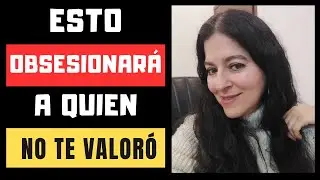 QUIEN NO TE VALORÓ SE OBSESIONARÁ CONTIGO | Luz en el Alma