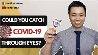 CAN COVID-19 BE CONTRACTED THROUGH THE EYES? | What you need to know about SARS-CoV-2 | Doctor Steve