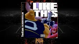 TruCarr x BlueBucksClan - Like This [Prod. By Jigzaw] [New 2020]