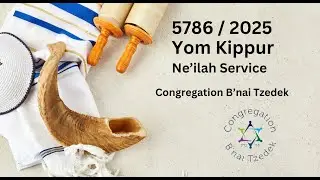 Yom Kippur Ne'ilah Service 5786/2025 | Congregation B'nai Tzedek | Oct. 2, 2025