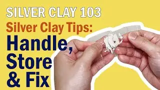 Silver Clay 103: How to Fix Cracks, Dry Clay & Avoid Mistakes! | Beginner Tips & Storage Guid