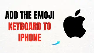 How to Add the Emoji Keyboard to iPhone &ndash; Full Guide