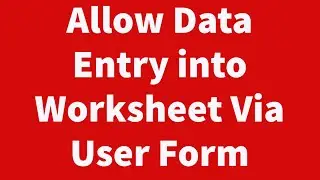Allow data Entry into Excel Worksheet Via User Form Only