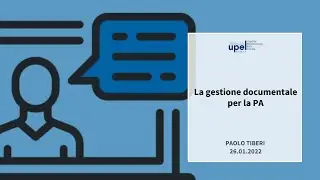 La gestione documentale per la PA - Dott. Paolo Tiberi