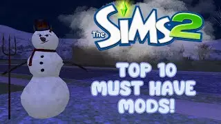 TOP 10 MUST HAVE SIMS 2 MODS!