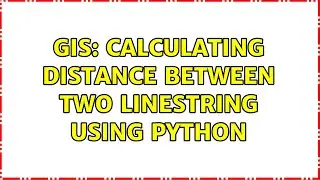 GIS: Calculating distance between two Linestring using Python