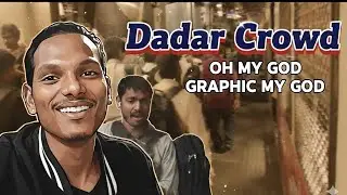 Dadar Crowd 😱 | Oh My God! Mumbai Rush is Unreal😱The mr boi