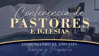 Conferencia de Pastores E Iglesias  - Pastor Carlos Flores