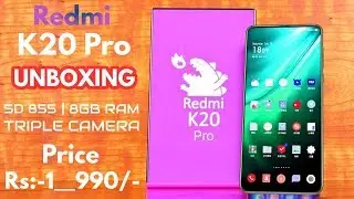 Redmi K20 Pro Unboxing and Hands-on - India Variant Unboxing, Review & First Look