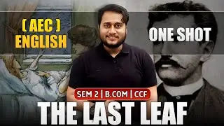 THE LAST LEAF | AEC ENGLISH-2 | SEM-2 CCF | BCOM/BSC/BA | CU