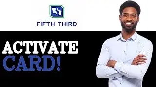 How To Activate Card On Fifth Third (2025)