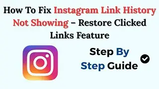 How To Fix Instagram Link History Not Showing (2026) &ndash; Restore Clicked Links Feature