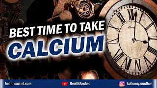 Best Time to Take CALCIUM Tablets? (It Depends!)