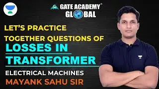 Let&rsquo;s Practice together the Questions of losses in Transformer | Electrical Machines | GATE 2023